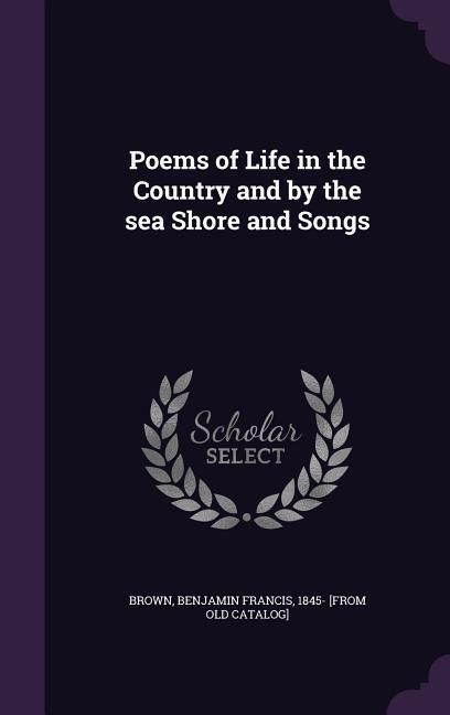 Produktbild: Poems of Life in the Country and by the sea Shore and Songs