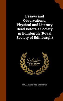 Produktbild: Essays and Observations, Physical and Literary Read Before a Society in Edinburgh (Royal Society of Edinburgh)