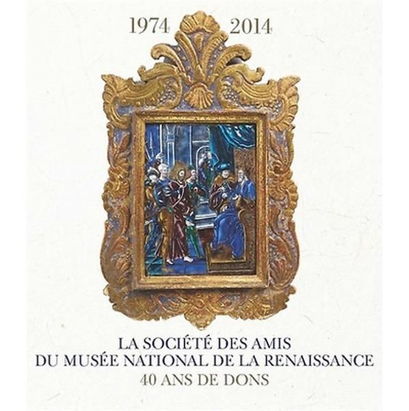 Produktbild: La Societe des Amis du Musee National de la Renaissance; 40 Ans de Don