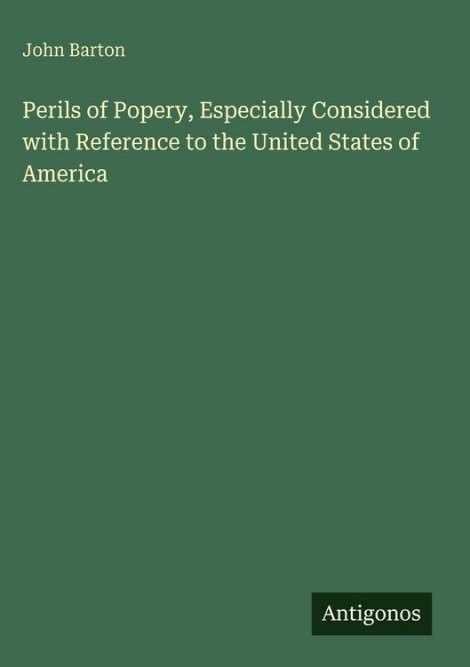Produktbild: Perils of Popery, Especially Considered with Reference to the United States of America
