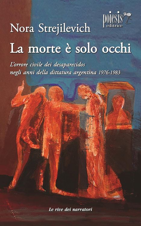 Produktbild: La morte &egrave; solo occhi L'orrore civile dei desaparecidos negli anni della dittatura argentina 1976-1983