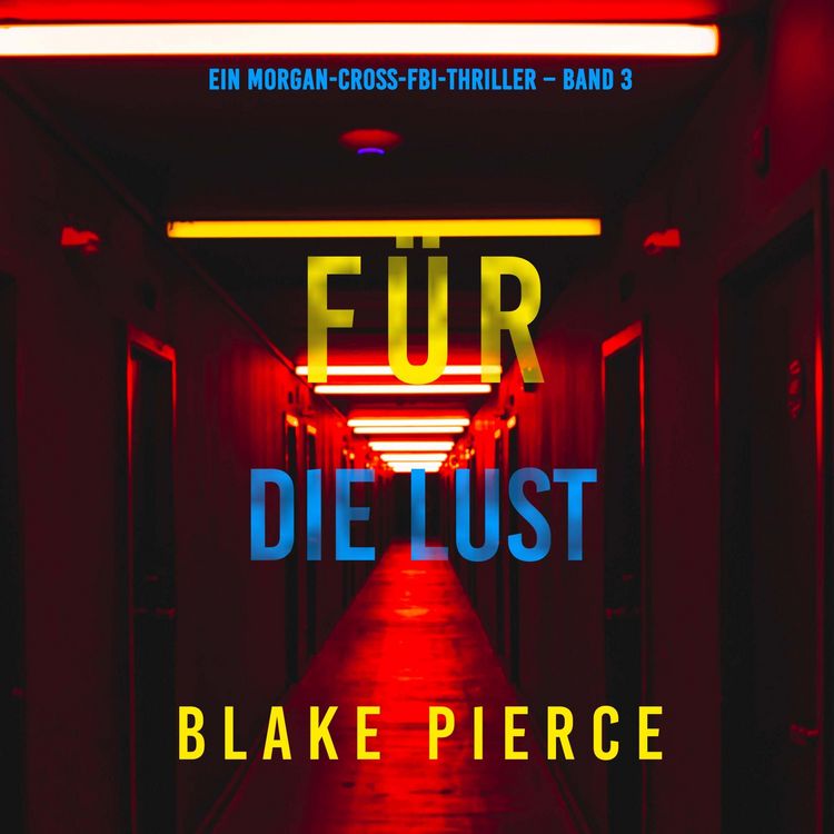 Produktbild: F&uuml;r die Lust (Ein Morgan-Cross-FBI-Thriller &ndash; Band 3)