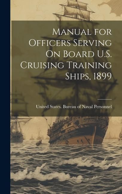 Produktbild: Manual for Officers Serving On Board U.S. Cruising Training Ships, 1899