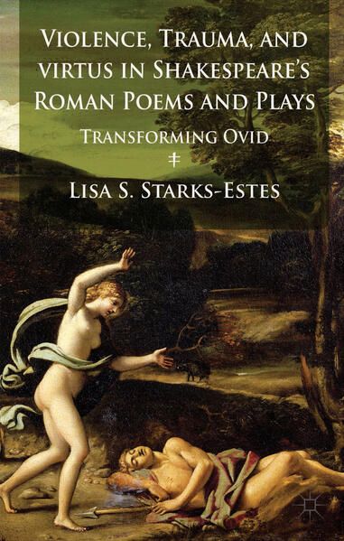 Produktbild: Violence, Trauma, and Virtus in Shakespeare's Roman Poems and Plays