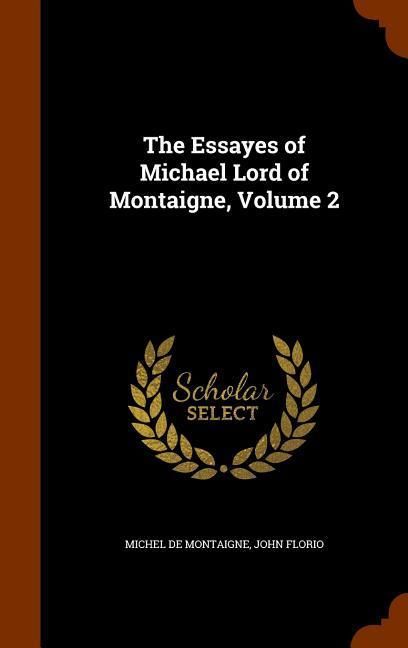 Produktbild: The Essayes of Michael Lord of Montaigne, Volume 2