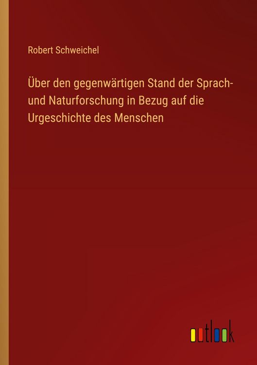 Produktbild: &Uuml;ber den gegenw&auml;rtigen Stand der Sprach- und Naturforschung in Bezug auf die Urgeschichte des Menschen