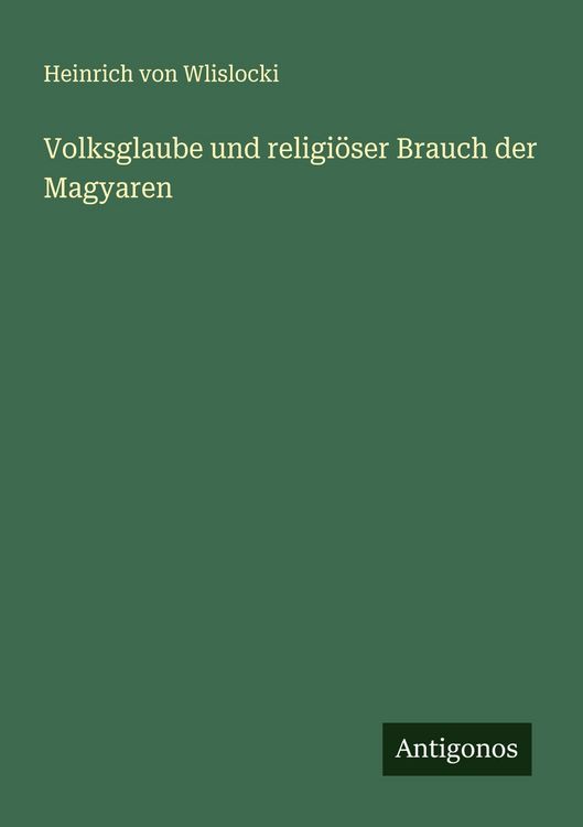 Produktbild: Volksglaube und religi&ouml;ser Brauch der Magyaren