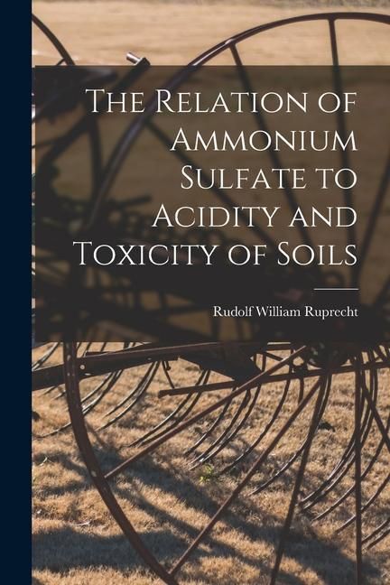 Produktbild: The Relation of Ammonium Sulfate to Acidity and Toxicity of Soils