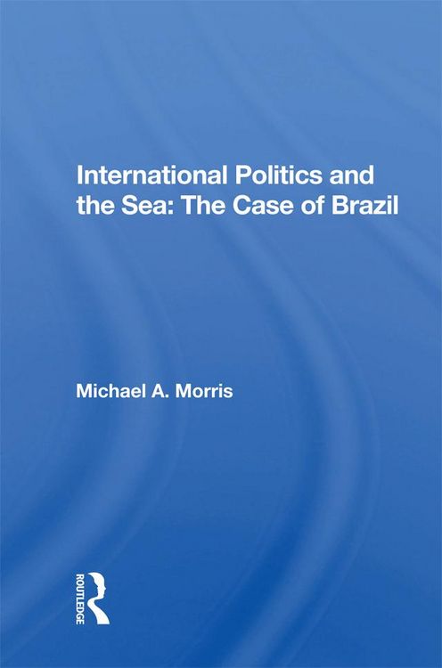 Produktbild: International Politics and the Sea: The Case of Brazil
