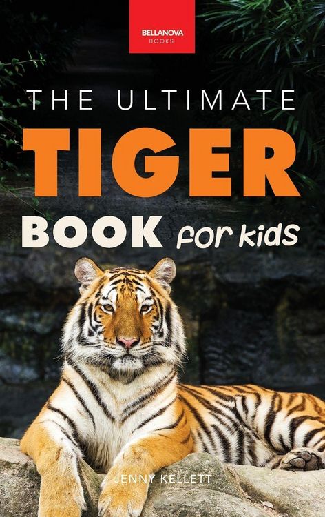 Produktbild: Tigers The Ultimate Tiger Book for Kids
