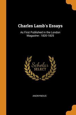 Produktbild: Charles Lamb's Essays: As First Published in the London Magazine: 1820-1825