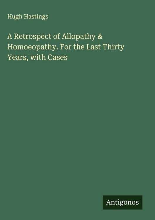 Produktbild: A Retrospect of Allopathy & Homoeopathy. For the Last Thirty Years, with Cases