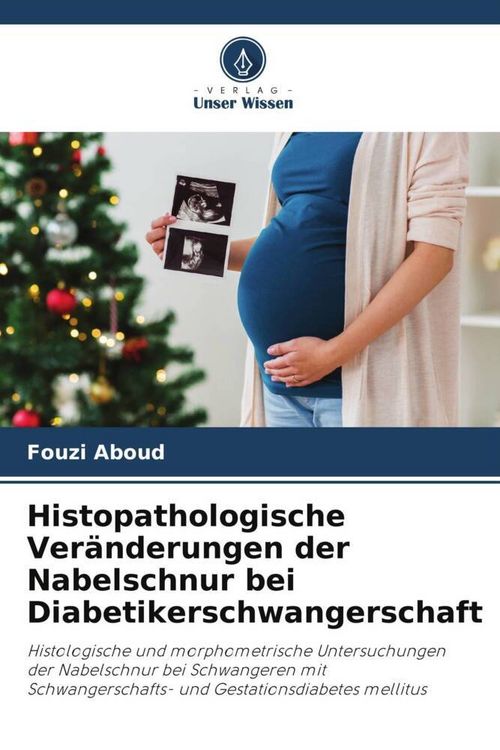 Produktbild: Histopathologische Ver&auml;nderungen der Nabelschnur bei Diabetikerschwangerschaft
