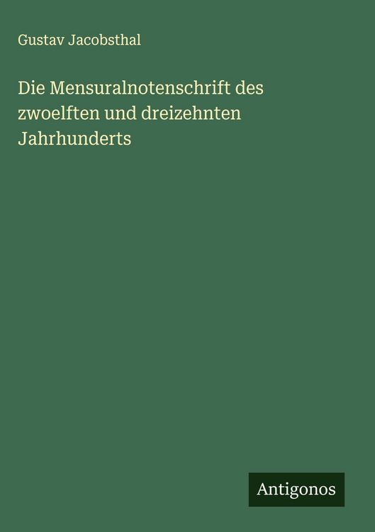 Produktbild: Die Mensuralnotenschrift des zwoelften und dreizehnten Jahrhunderts