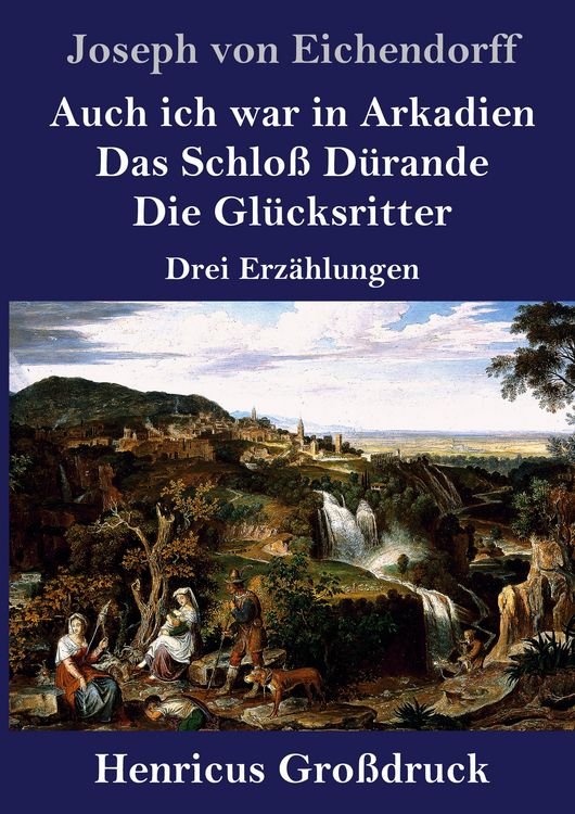 Produktbild: Auch ich war in Arkadien / Das Schlo&szlig; D&uuml;rande / Die Gl&uuml;cksritter (Gro&szlig;druck)