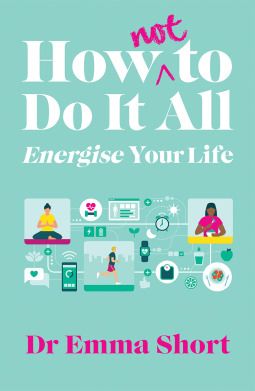 Produktbild: How (Not) to Do It All: Energise Your Life
