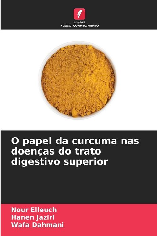 Produktbild: O papel da curcuma nas doen&ccedil;as do trato digestivo superior