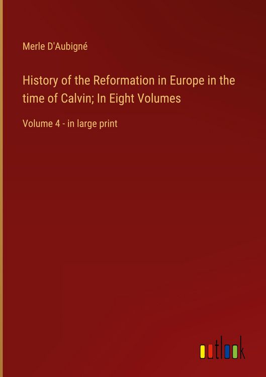 Produktbild: History of the Reformation in Europe in the time of Calvin; In Eight Volumes