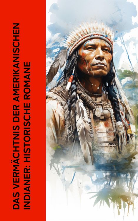 Produktbild: Das Verm&auml;chtnis der amerikanischen Indianer: Historische Romane
