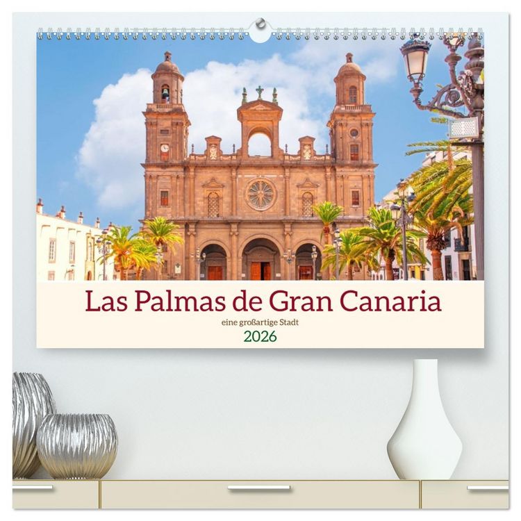Produktbild: Las Palmas de Gran Canaria - eine gro&szlig;artige Stadt (hochwertiger Premium Wandkalender 2026 DIN A2 quer), Kunstdruck in Hochglanz