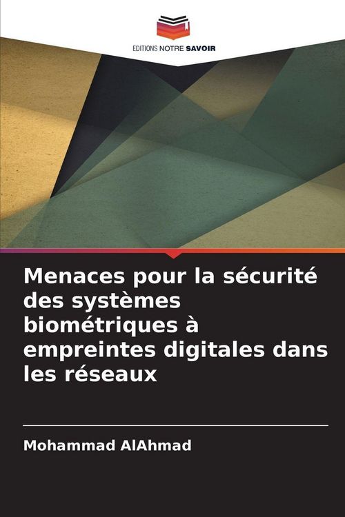 Produktbild: Menaces pour la s&eacute;curit&eacute; des syst&egrave;mes biom&eacute;triques &agrave; empreintes digitales dans les r&eacute;seaux