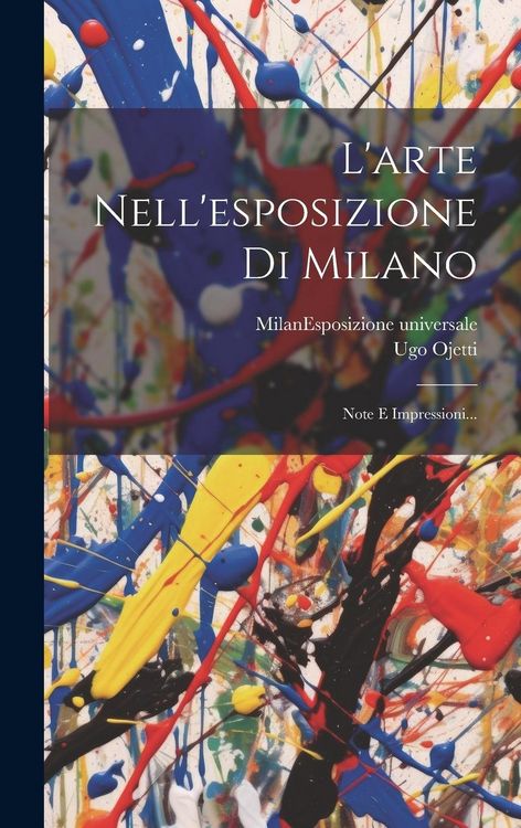 Produktbild: L'arte Nell'esposizione Di Milano: Note E Impressioni...