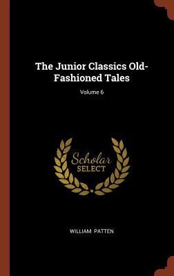 Produktbild: The Junior Classics Old-Fashioned Tales; Volume 6