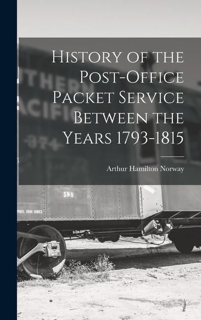 Produktbild: History of the Post-Office Packet Service Between the Years 1793-1815