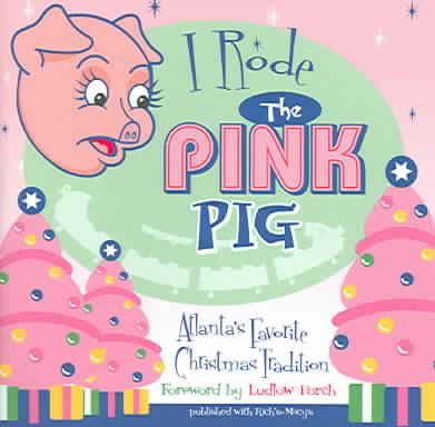 Produktbild: I Rode the Pink Pig: Atlanta's Favorite Christmas Tradition