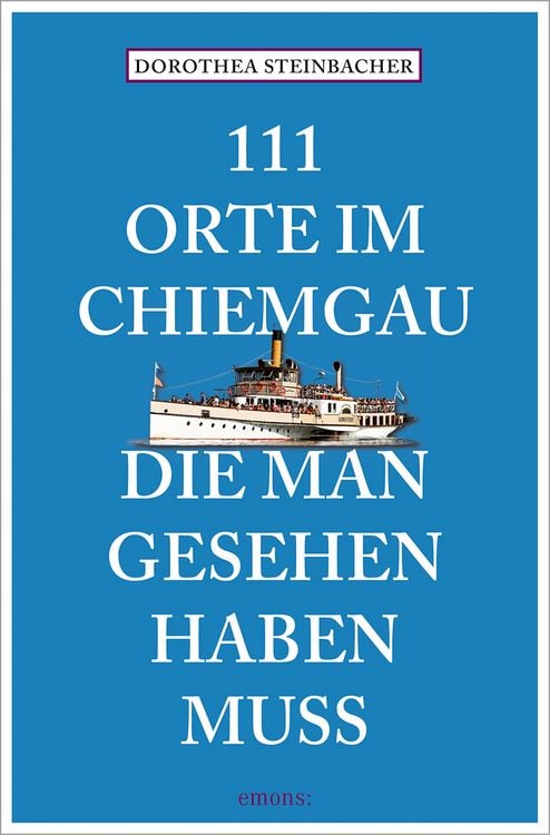 Bild vom Artikel 111 Orte im Chiemgau, die man gesehen haben muss vom Autor Dorothea Steinbacher