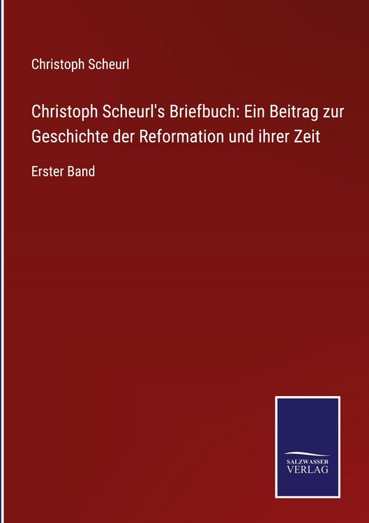 Produktbild: Christoph Scheurl's Briefbuch: Ein Beitrag zur Geschichte der Reformation und ihrer Zeit