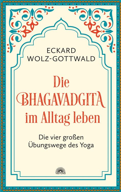 Produktbild: Die Bhagavadgita im Alltag leben. Die vier gro&szlig;en &Uuml;bungswege des Yoga