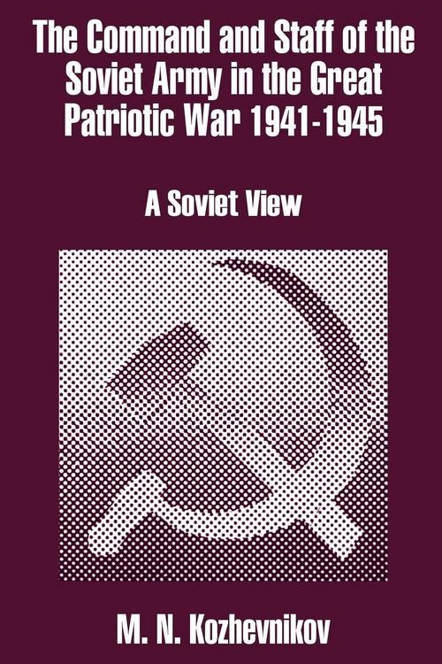 Produktbild: The Command and Staff of the Soviet Army in the Great Patriotic War 1941-1945