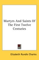 Produktbild: Martyrs and Saints of the First Twelve Centuries