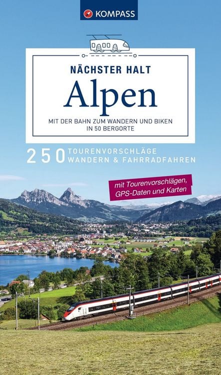 Produktbild: KOMPASS N&auml;chster Halt Alpen &ndash; mit der Bahn zum Wandern und Biken in 50 Bergorte