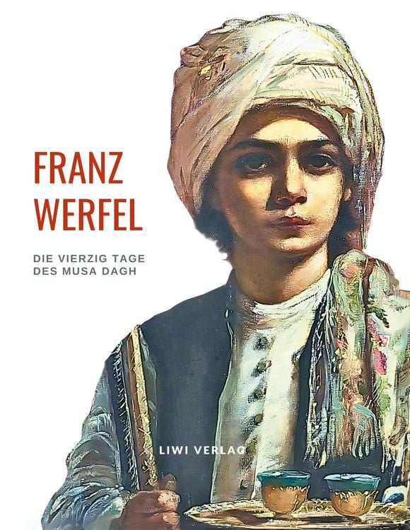 Produktbild: Franz Werfel: Die vierzig Tage des Musa Dagh. Vollst&auml;ndige Neuausgabe.