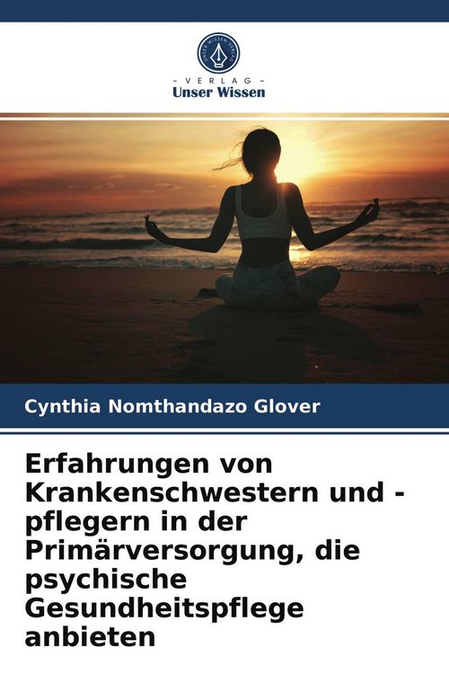 Produktbild: Erfahrungen von Krankenschwestern und -pflegern in der Prim&auml;rversorgung, die psychische Gesundheitspflege anbieten