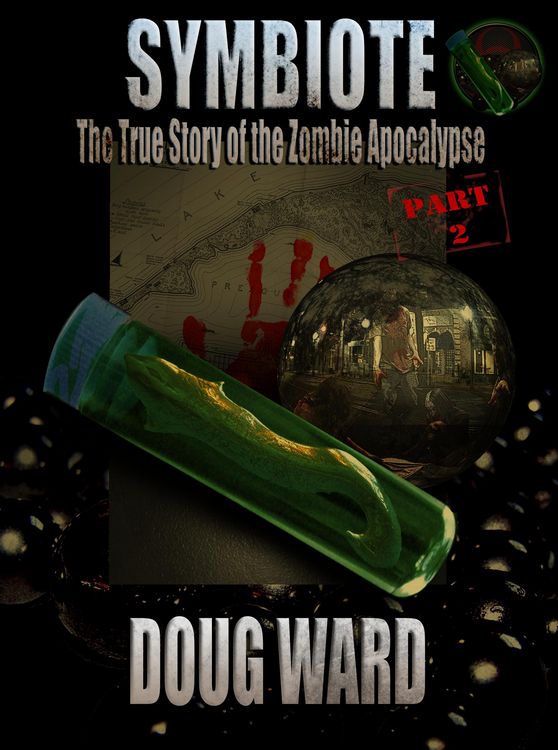 Produktbild: Symbiote; The True Story of the Zombie Apocalypse Part 2