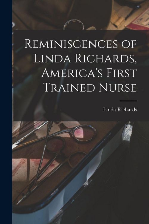 Produktbild: Reminiscences of Linda Richards, America's First Trained Nurse