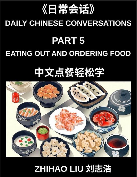 Produktbild: Daily Chinese Conversations (Part 5)- Eating Out and Ordering Food in Mandarin Chinese for Beginners, Real-Life Restaurant Dialogues, Essential Vocabu