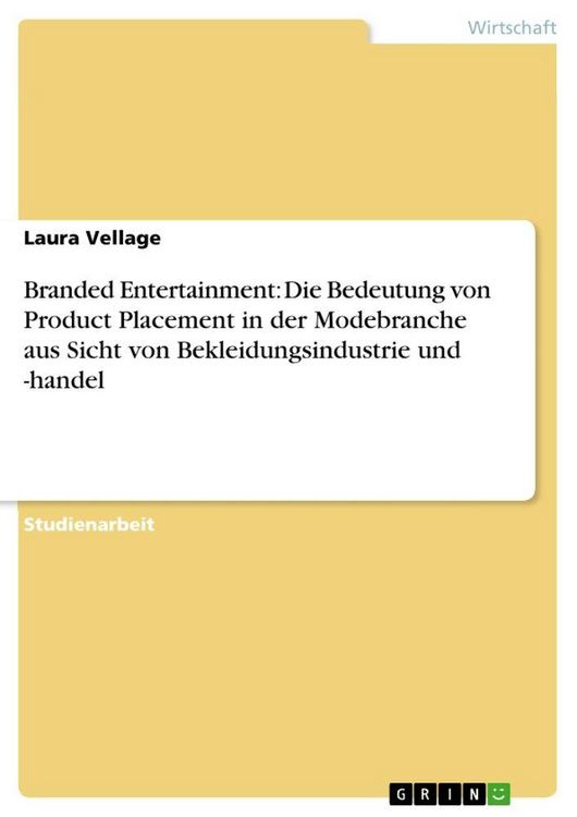 Produktbild: Branded Entertainment: Die Bedeutung von Product Placement in der Modebranche aus Sicht von Bekleidungsindustrie und -handel
