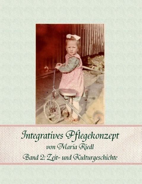 Produktbild: Integratives Pflegekonzept, Band 2: Zeit- und Kulturgeschichte
