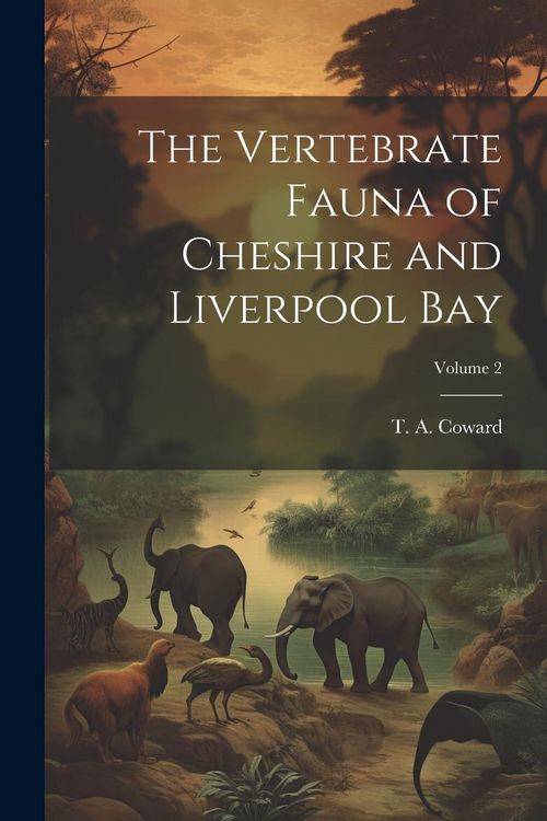 Produktbild: The Vertebrate Fauna of Cheshire and Liverpool Bay; Volume 2