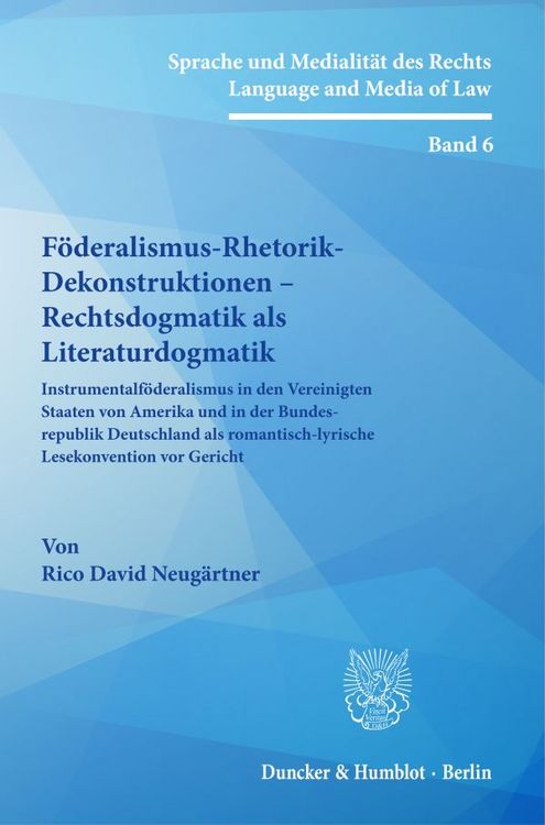 Produktbild: F&ouml;deralismus-Rhetorik-Dekonstruktionen &ndash; Rechtsdogmatik als Literaturdogmatik.