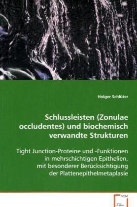 Produktbild: Schl&uuml;ter Holger: Schlussleisten (Zonulae occludentes)und bio