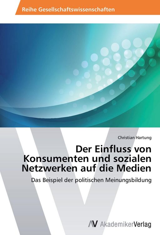Produktbild: Der Einfluss von Konsumenten und sozialen Netzwerken auf die Medien