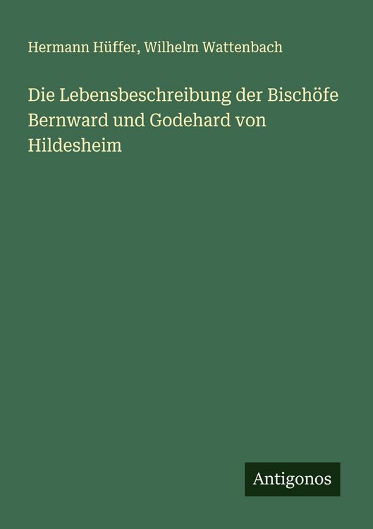 Produktbild: Die Lebensbeschreibung der Bisch&ouml;fe Bernward und Godehard von Hildesheim