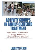 Produktbild: Olson, L: Activity Groups in Family-Centered Treatment