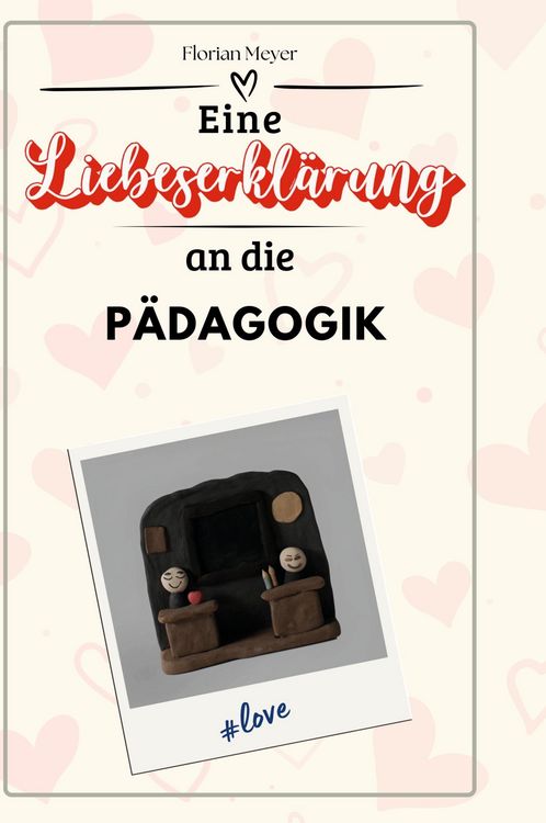 Produktbild: Eine Liebeserkl&auml;rung an die P&auml;dagogik