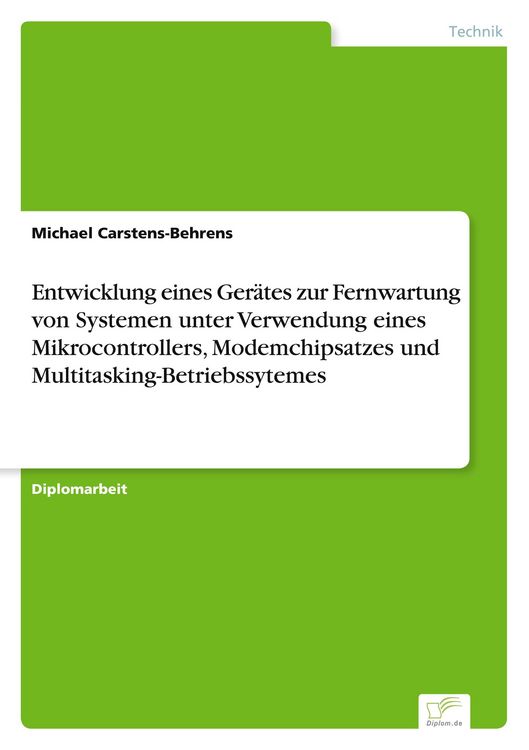 Produktbild: Entwicklung eines Ger&auml;tes zur Fernwartung von Systemen unter Verwendung eines Mikrocontrollers, Modemchipsatzes und Multitasking-Betriebssytemes